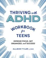 Thriving With ADHD Workbook for Teens